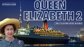 QE2 DUBAI | A LUXURY CRUISE LINER | THE ONLY FLOATING HOTEL IN DUBAI | CUNARD | Votrasi Vlogs