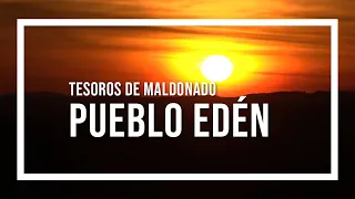 Tesoros de Maldonado, Pueblo Edén - programa Contacto