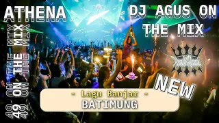 DJ AGUS ON THE MIX - BATIMUNG SPESIAL LAGU BANJAR REMIX TERHARU ATHENA BANJARMASIN 2023 PALING ENAK