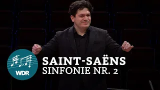 Camille Saint-Saëns - Symphony No. 2 in A minor | Cristian Măcelaru | WDR Symphony Orchestra