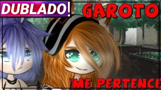 ||Esse Garoto Me Pertencente! || Mini-filme Gacha Life [Dublado]