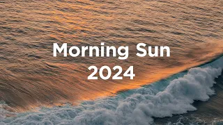 Morning Sun 2024 ☀️ Chillout Mix