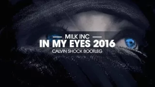 Milk Inc - In My Eyes 2016 (Calvin Shock Bootleg) [OUT NOW!]