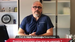 Prostat büyümesi olan kişi ne yapmalı?