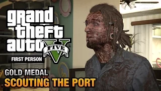 GTA 5 - Mission #28 - Scouting the Port [First Person Gold Medal Guide - PS4]