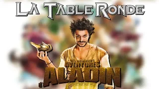 LES NOUVELLES AVENTURES D'ALADIN (SPOILERS) ║ La Table Ronde #42