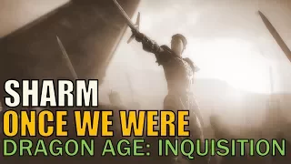 Sharm ~ Once We Were (Dragon Age: Inquisition Cover)