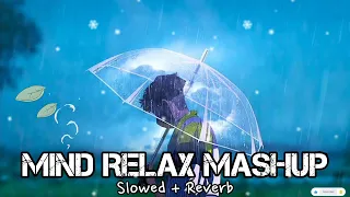 Mind Fresh lofi Mashup 🪷 Slowed & Reverb ❤️ Arijit Sing Love Mashup 💞 Heart Touching Songs