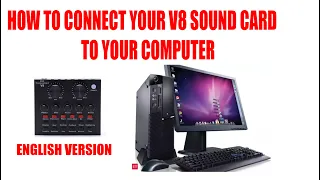HOW TO CONNECT YOUR V8 SOUND CARD TO YOUR COMPUTER (ENGLISH VERSION)