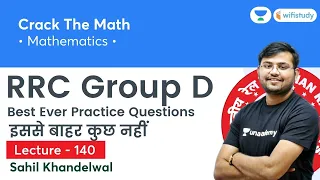 Best Ever Practice Questions | Lecture - 140 | Maths | RRC Group D 2020-21 | wifistudy | Sahil Sir