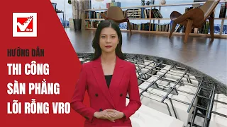 Sàn phẳng lõi xốp vượt nhịp | Thi công sàn phẳng | VRO GROUP