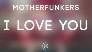 MotherFunkers - I Love You