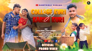 COLLAGE KURI SE KARMI KURI NEW SANTALI 4K PROMO VIDEO 2024// ELIYAS & PREETY// RAJU SOREN & LOVE BOY