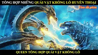 TỔNG HỢP NHỮNG BỘ PHIM QUÁI VẬT KHỔNG LỒ HUYỀN THOẠI || REVIEW PHIM BY QUEEN