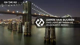 Armin van Buuren & Christian Burns - This Light Between Us (Clockartz Remix)