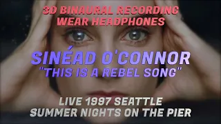 SINÉAD O'CONNOR  - THIS IS A REBEL SONG - LIVE 1997 SEATTLE   BINAURAL RECORDING