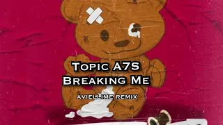 Topic A7S - Breaking Me (AVIELLIME Remix)