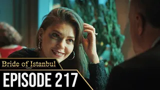 Bride of Istanbul - Episode 217 (English Subtitles) | Istanbullu Gelin