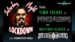 Saturday Night Lockdown Ep #14: Francesco w/ Timo (INFINITE VISIONS), Brittney (UNLEASH THE ARCHERS)