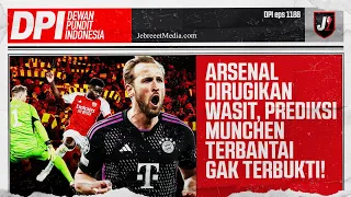 ARSENAL DIRUGIKAN WASIT, PREDIKSI MUNCHEN TERBANTAI GAK TERBUKTI! - DPI - EPS 1188