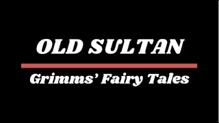OLD SULTAN  I  Grimms' Fairy Tales   #english #englishspeakingpractice #englishlearning #story
