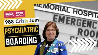 Psychiatric Boarding - Ep 53 | 988 Crisis Jam