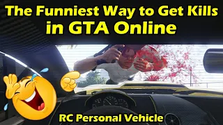 The Funniest Way to Get Kills in GTA Online | GTA RC Personal Vehicles