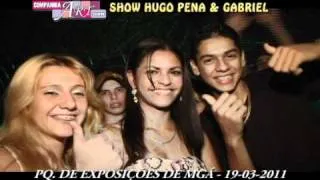 SHOW HUGO PENA E GABRIEL - 19/03/2011 - MARINGA - COMPANHIA ART SHOW