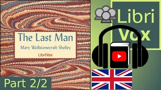 The Last Man by Mary Wollstonecraft SHELLEY read by Various Part 2/2 | Full Audio Book