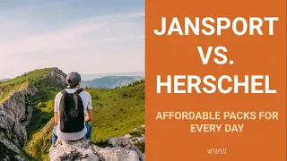 JanSport Vs. Herschel (Affordable Packs For Every day)