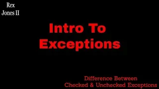 ✔ Intro To Exceptions (What's The Difference Between Checked & Unchecked) | (Video 81)