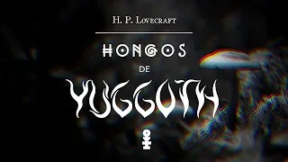 "Hongos de Yuggoth" (I) de H.P. Lovecraft ~ (Audio Relato ~ Visualizador)