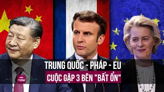 Với cuộc gặp 3 bên "bất ổn", ông Tập Cận Bình khó tạo bước ngoặt lịch sử với châu Âu? | VTC Now