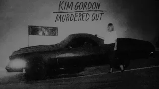 Kim Gordon - "Murdered Out"
