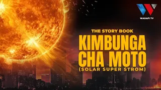 The Story Book: Dhoruba Ya JUA, Moto Utakaoangamiza Binaadamu(SOLAR SUPER STORM Swahili Documentary)