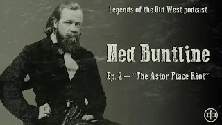 LEGENDS OF THE OLD WEST | Ned Buntline Ep2: “The Astor Place Riot”