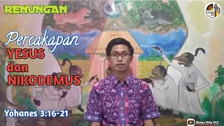 Renungan: Percakapan Yesus dan Nikodemus (Yohanes 3:16-21)