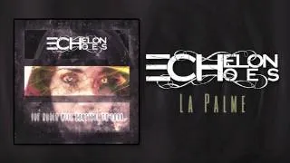 Echelon Echoes - La Palme (OFFICIAL HD)