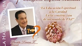 La Educación Espiritual y la Caridad - Prof. Divaldo Pereira Franco (Brasil) 7*CEM2013