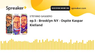 ep.5 - Brooklyn NY - Ospite Kaspar Kielland