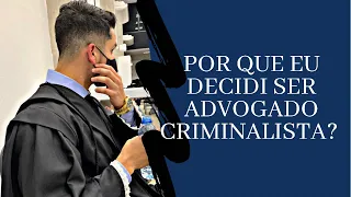 ADVOCACIA CRIMINAL | Por Que Eu Decidi Ser Advogado Criminalista?