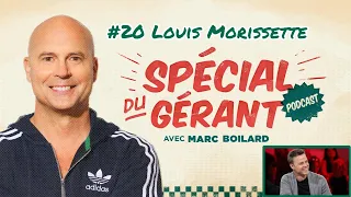 #20 Louis Morissette | Le spécial du gérant avec Marc Boilard