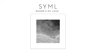 SYML - "Where's My Love" [Official Audio]