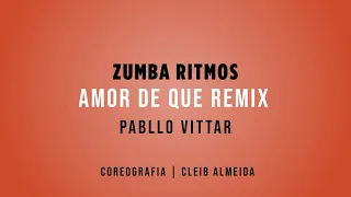 ZUMBA RITMOS - AMOR DE QUE (REMIX) | COREOGRAFIA CLEIB ALMEIDA