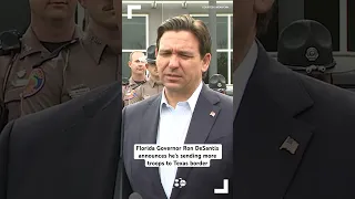 Florida Governor Ron DeSantis announces he’s sending more troops to Texas border