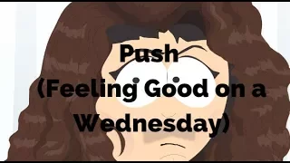 Push (Feeling Good on a Wednesday)-South Park (Lyrics)