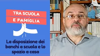 La disposizione dei banchi a scuola e lo spazio a casa