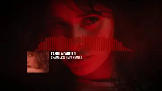 Camilla Cabello - Shameless (M.V Remix)