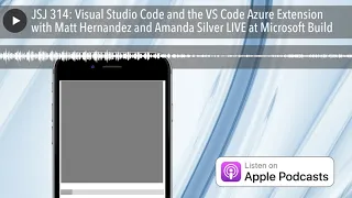 JSJ 314: Visual Studio Code and the VS Code Azure Extension with Matt Hernandez and Amanda Silver L