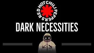 Red Hot Chili Peppers • Dark Necessities (CC) 🎤 [Karaoke] [Instrumental Lyrics]